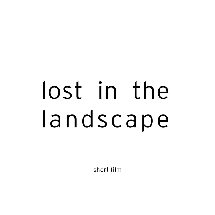 Lost in the Landscape - Short Film
